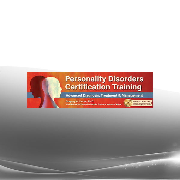 Gregory W. Lester - Personality Disorders Certification Training Advanced Diagnosis, Treatment & Management