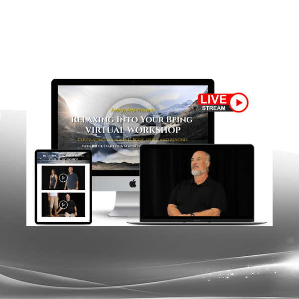Bruce Frantzis - Relaxing Into Your Being Virtual Workshop