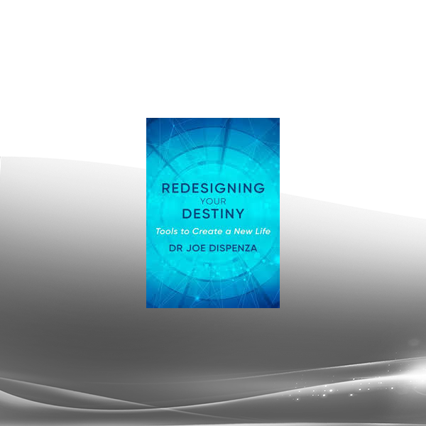 Joe Dispenza - Redesigning Your Destiny