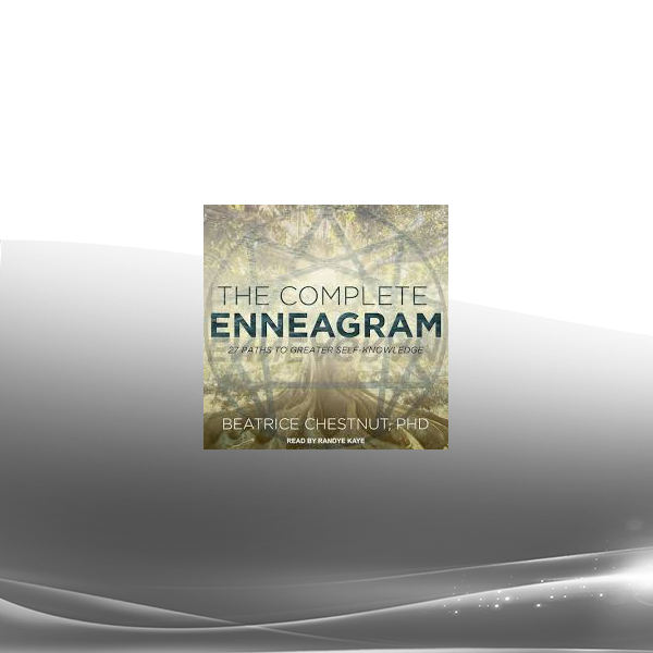 Beatrice Chestnut - The Complete Enneagram - 27 Paths to Greater Self-Knowledge