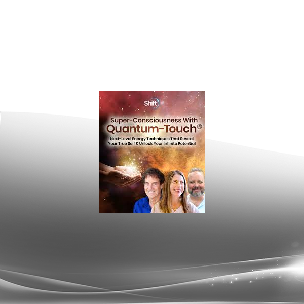 Tyler Odysseus & Richard Gordon - Super-Consciousness With Quantum-Touch® 2024