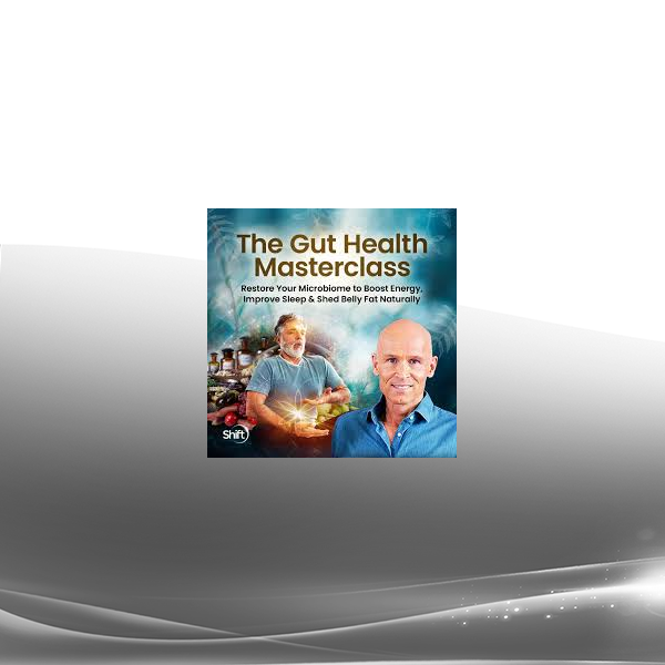 Dr. John Douillard, DC - The Gut Health Masterclass 2025