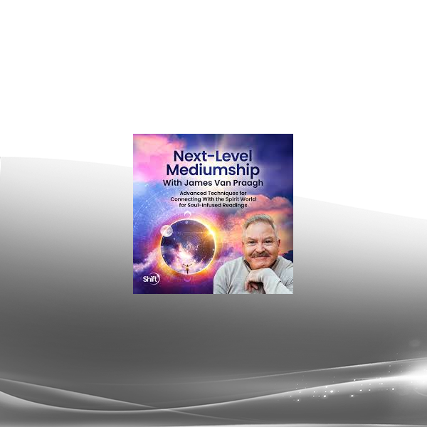James Van Praagh - Next-Level Mediumship 2025