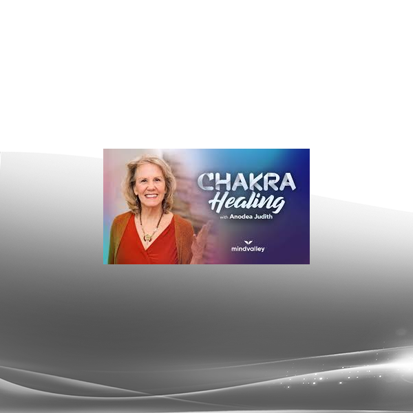 Anodea Judith (Mindvalley) - Chakra Healing