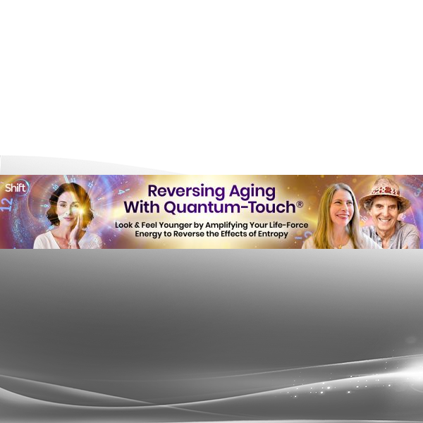 Richard Gordon - Reversing Aging With Quantum-Touch® 2025