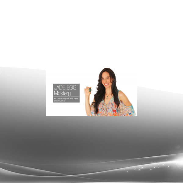 Saida Desilets - Jade Egg Mastery Online Course