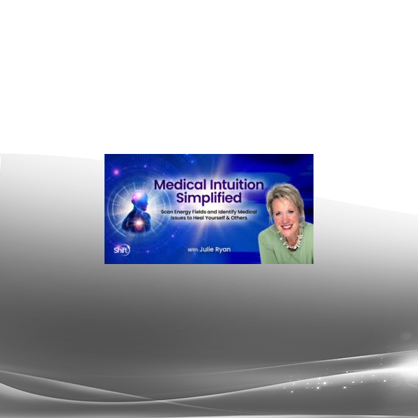 Julie Ryan - Medical Intuition Simplified 2025